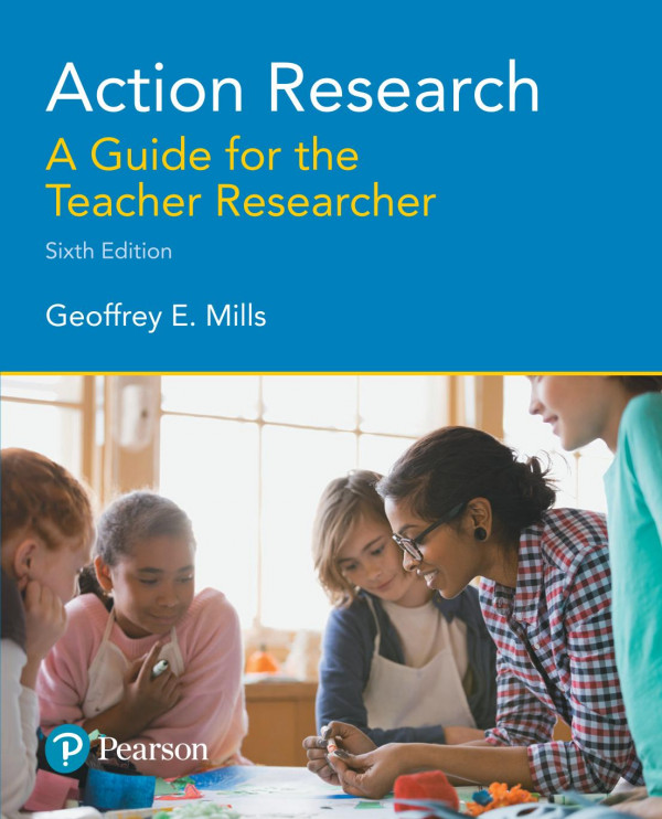 Action Research A Guide For The Teacher Researcher Geoffrey Emills