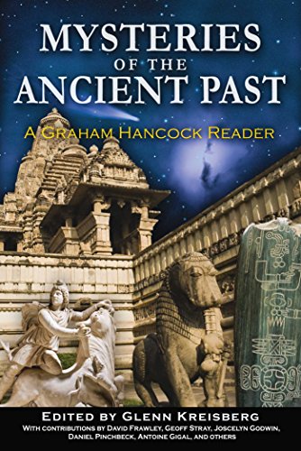 Mysteries Of The Ancient Past A Graham Hancock Reader Glenn Kreisberg Editor