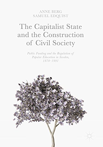 The Capitalist State And The Construction Of Civil Society Public Funding And The Regulation Of Popular Education In Sweden 18701991 2017 Anne Berg
