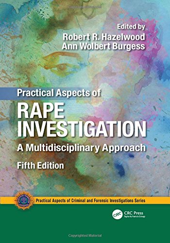 Practical Aspects Of Rape Investigation A Multidisciplinary Approach 5th Ed 2017 Robert R Hazelwood