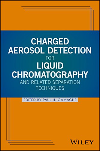 Charged Aerosol Detection For Liquid Chromatography And Related Separation Techniques Paul H Gamache