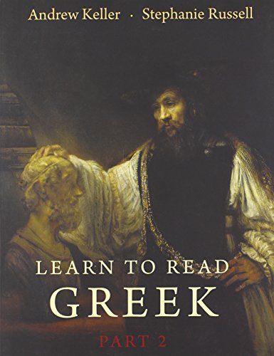 Learn To Read Greek Textbook Part 2 Andrew Keller Stephanie Russell