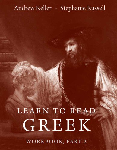 Learn To Read Greek Workbook Part 2 Andrew Keller Stephanie Russel