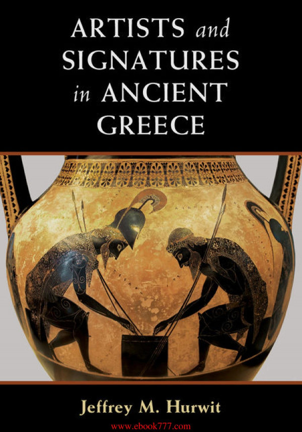 Artists And Signatures In Ancient Greece Jeffrey M Hurwit