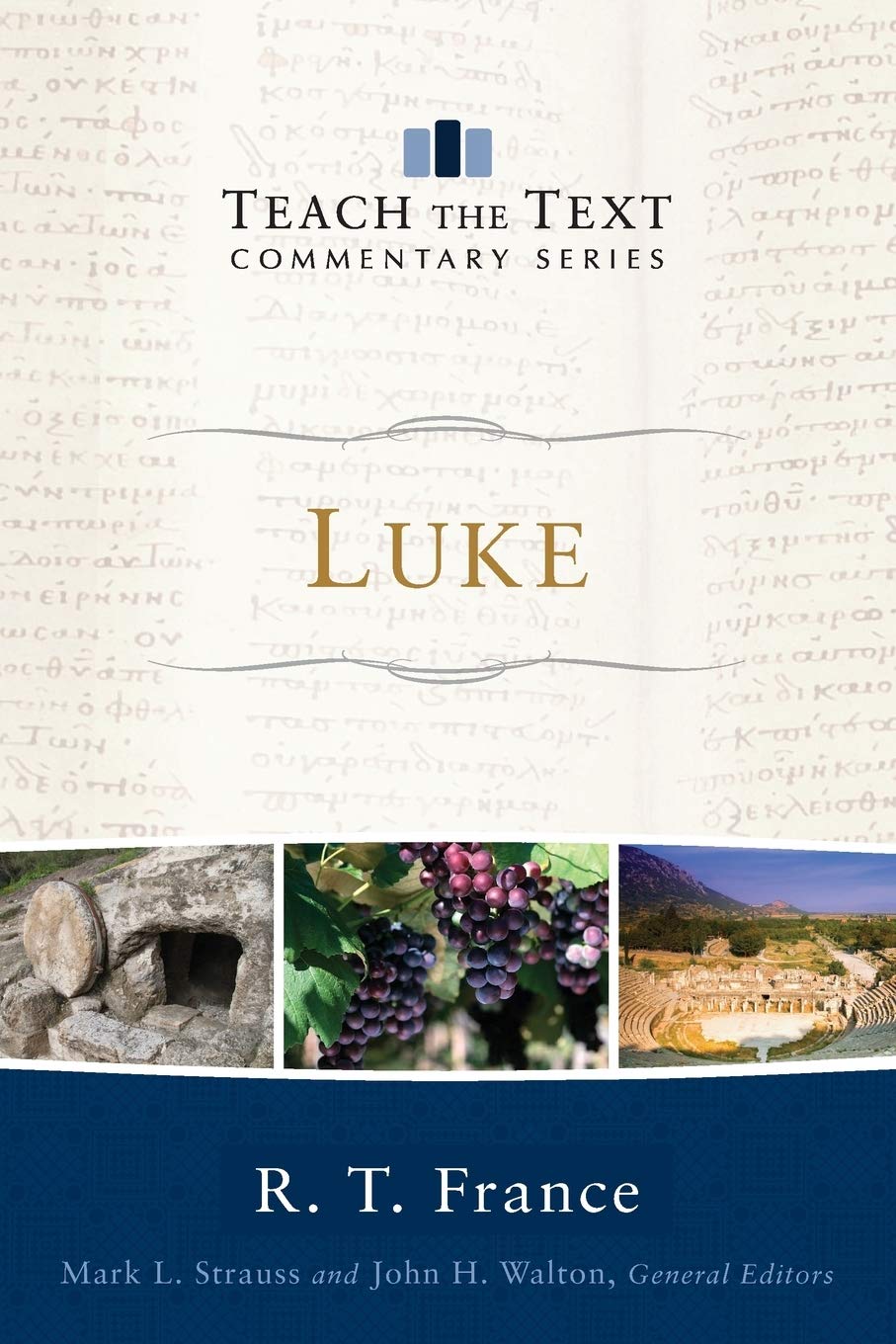 Luke Teach The Text Commentary R T France