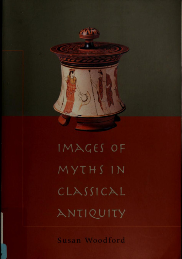 Images Of Myths In Classical Antiquity Susan Woodford