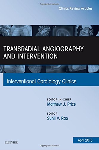 Transradial Angiography And Intervention An Issue Of Interventional Cardiology Clinics 1e The Clinicsinternal Medicine April 21 20150323359779elsevier Uk Edpdf Sunil V Rao Md