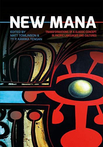 New Mana Transformations Of A Classic Concept In Pacific Languages And Cultureses And Cultures Matt Tomlinson