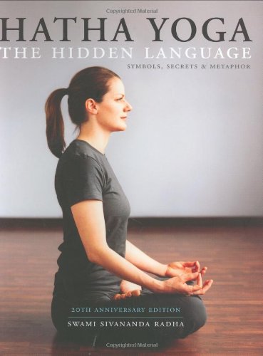 Hatha Yoga The Hidden Language Symbols Secrets Metaphors Swami Sivananda Radha