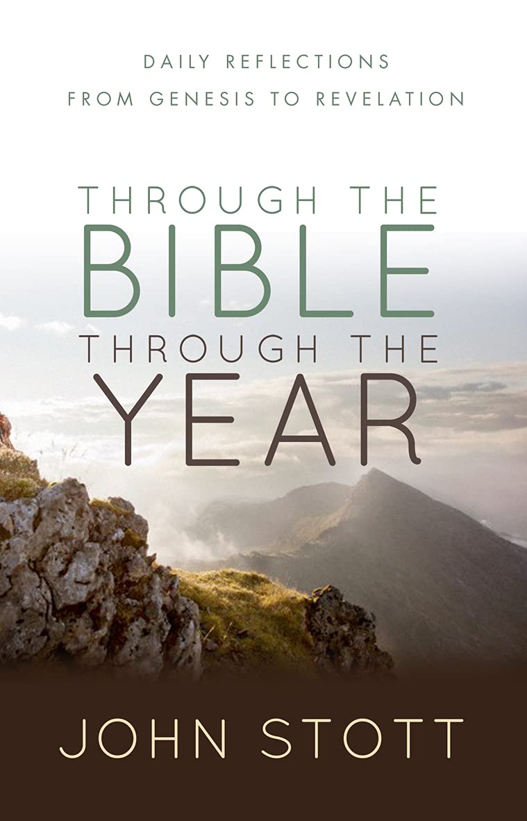 Through The Bible Through The Year Daily Reflections From Genesis To Revelation John Stott
