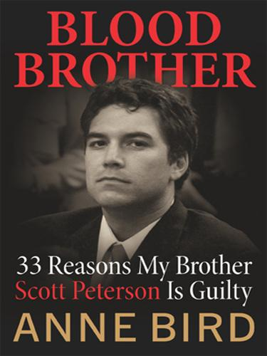 Blood Brother 33 Reasons My Brother Scott Peterson Is Guilty Anne Bird