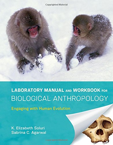 Laboratory Manual And Workbook For Biological Anthropology Engaging With Human Evolution K Elizabeth Soluri