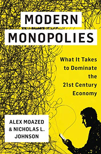 Modern Monopolies What It Takes To Dominate The 21st Century Economy Alex Moazed