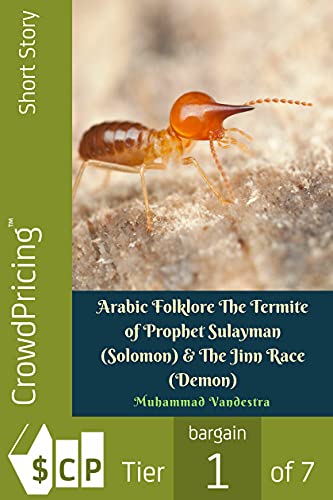 Arabic Folklore The Termite Of Prophet Sulayman Solomon The Jinn Race Demon Muhammad Vandestra
