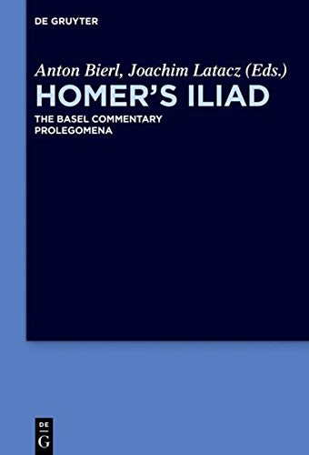 Homers Iliad Prolegomena The Basel Commentary Ed Olson