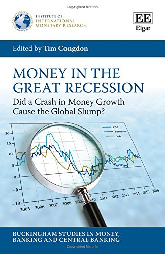 Money In The Great Recession Did A Crash In Money Growth Cause The Global Slump Tim Congdon