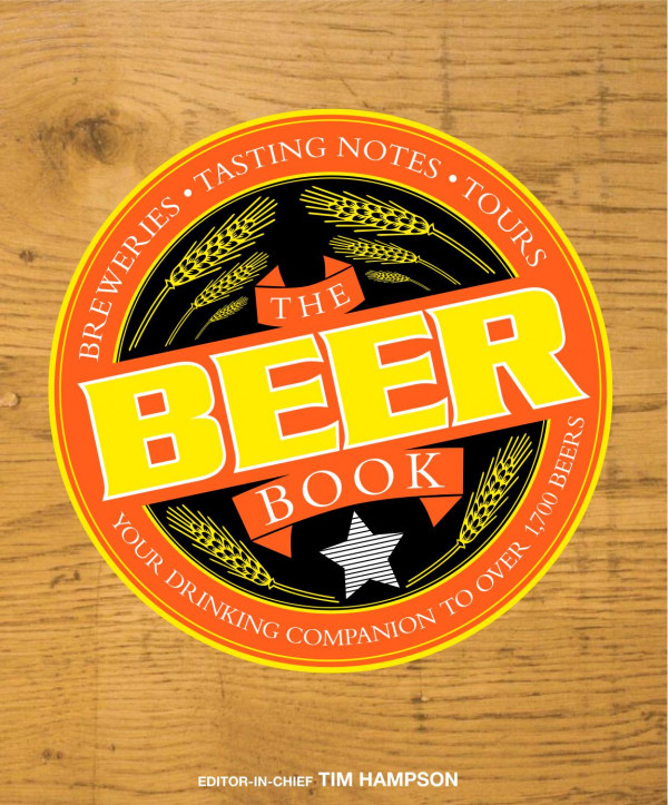 The Beer Book Your Drinking Companion To Over 1700 Beers Breweries Tasting Notes Tours Hampson T