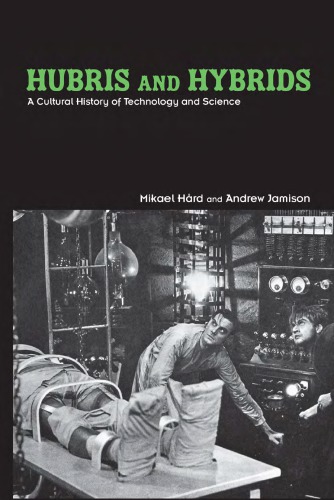 Hubris And Hybrids A Cultural History Of Technology And Science Mikael Hrd