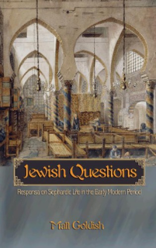 Jewish Questions Responsa On Sephardic Life In The Early Modern Period Matt Goldish