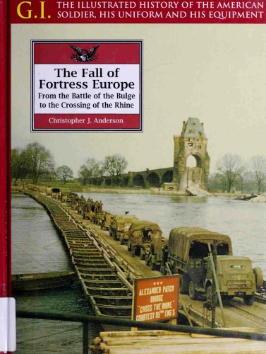 The Fall Of Fortress Europe From The Battle Of The Bulge To The Crossing Of The Rhine Christopher J Anderson