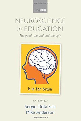 Neuroscience In Education The Good The Bad And The Ugly 1st Edition Sergio Della Sala