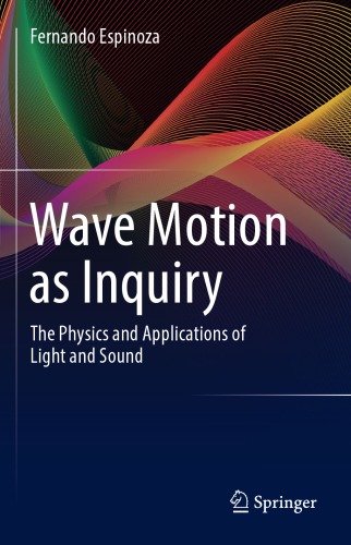 Wave Motion As Inquiry The Physics And Applications Of Light And Sound 1st Edition Fernando Espinoza