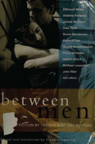 Between Men Original Fiction By Todays Best Gay Writers Richard Canning
