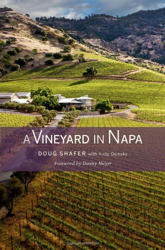 A Vineyard In Napa Doug Shafer Danny Meyer Andy Demsky