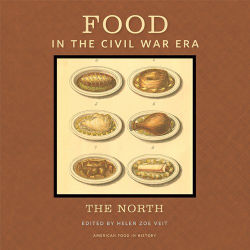 Food In The Civil War Era The North 1st Edition Helen Zoe Veit