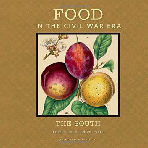 Food In The Civil War Era The South 1st Edition Helen Zoe Veit