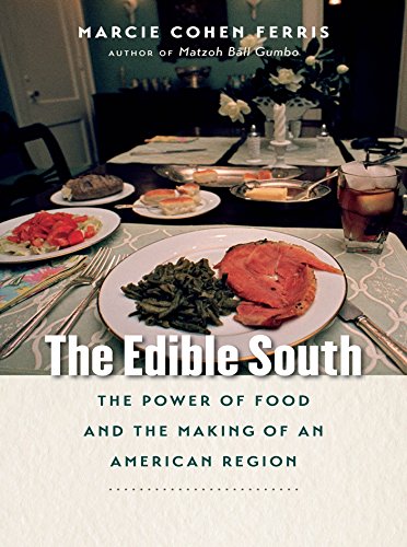 The Edible South The Power Of Food And The Making Of An American Region 1st Edition Marcie Cohen Ferris