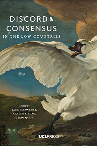 Discord And Consensus In The Low Countries Jane Fenoulhet Gerdi Quist