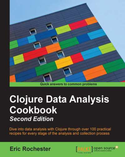 Clojure Data Analysis Cookbook 2nd Edition Eric Rochester