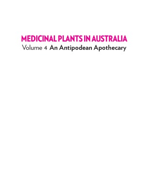Medicinal Plants In Australia Vol 4 An Antipodean Apothecary Cheryll Williams
