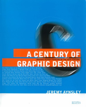 A Century Of Graphic Design Graphic Design Pioneers Of The 20th Century Jeremy Aynsley
