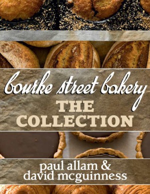 Bourke Street Bakery The Ultimate Baking Companion Paul Allam