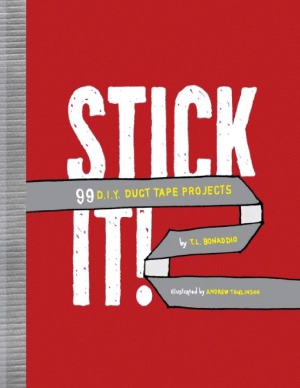 Stick It 99 Diy Duct Tape Projects Revised Tl Bonaddio