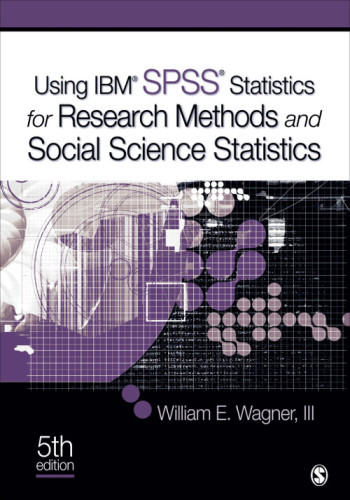 Using Ibm Spss Statistics For Research Methods And Social Science Statistics Wagner