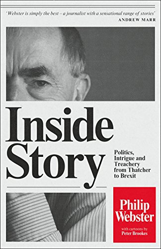 Inside Story Politics Intrigue And Treachery From Thatcher To Brexit Philip Webster