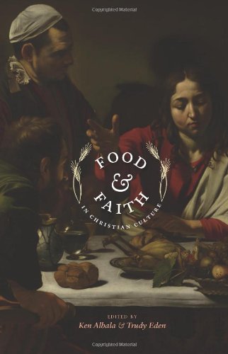 Food And Faith In Christian Culture Ken Albala Trudy Eden