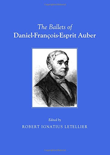 The Ballets Of Danielfranoisesprit Auber 1st Robert Ignatius Letellier