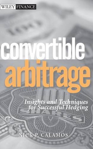 Convertible Arbitrage Insights And Techniques For Successful Hedging 1st Edition Nick P Calamos