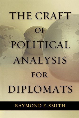 The Craft Of Political Analysis For Diplomats Raymond F Smith