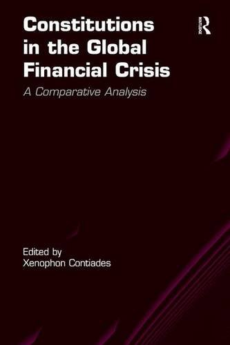 Constitutions In The Global Financial Crisis A Comparative Analysis New Edition Xenophon Contiades