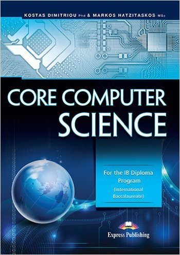 Core Computer Science For The Ib Diploma Program Kostas Dimitriou
