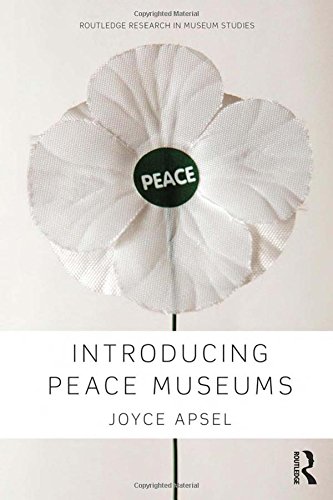 Introducing Peace Museums 1st Edition Joyce Apsel