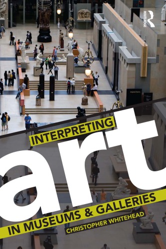 Interpreting Art In Museums And Galleries Christopher Whitehead