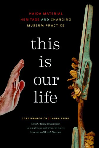 This Is Our Life Haida Material Heritage And Changing Museum Practice Cara Krmpotich