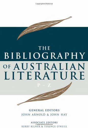 The Bibliography Of Australian Literature Pz To 2000 John Arnold