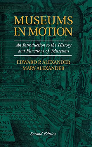 Museums In Motion An Introduction To The History And Functions Of Museums 2nd Edition Edward P Alexander